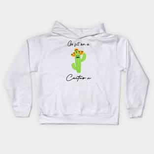 Go sit on a cactus x Kids Hoodie